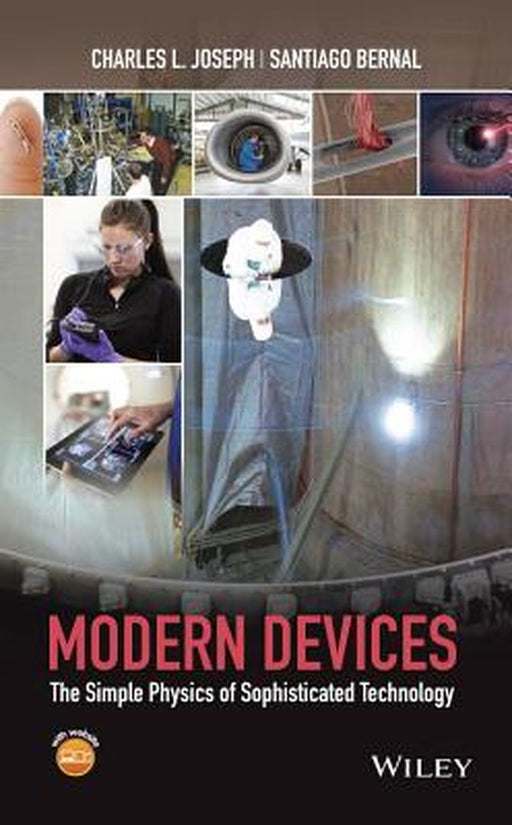 Modern Devices: The Simple Physics of Sophisticated Technology by Charles L. Joseph