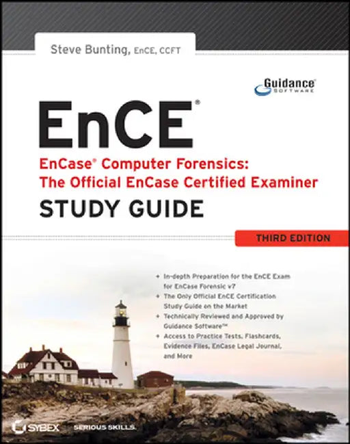 Encase Computer Forensics -- The Official Ence: Encase Certified Examiner Study Guide by Steve Bunting
