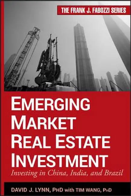 Emerging Market Real Estate Investment: Investing in China, India, and Brazil by David J. Lynn