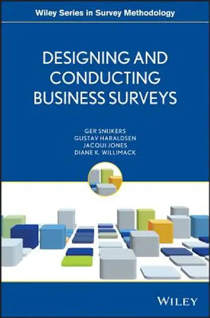 Designing and Conducting Business Surveys by Ger Snijkers