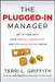 The Plugged-In Manager: Get in Tune with Your People, Technology, and Organization to Thrive by Terri L. Griffith