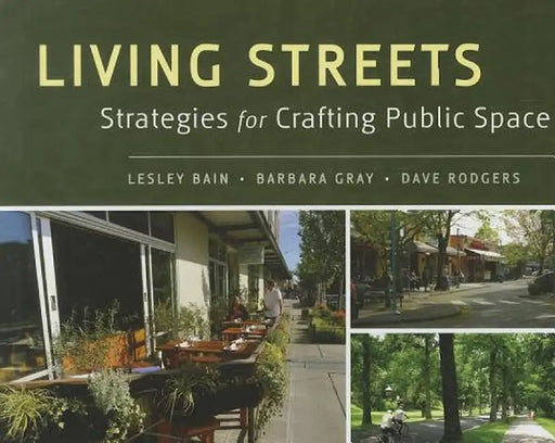 Living Streets: Strategies for Crafting Public Space by Lesley Bain