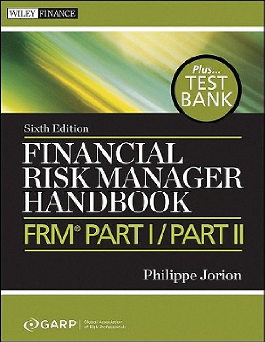 Financial Risk Manager Handbook, + Test Bank: Frm Part I / Part II