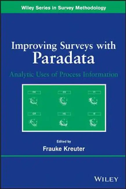 Improving Surveys with Paradata: Analytic Uses of Process Information by Frauke Kreuter