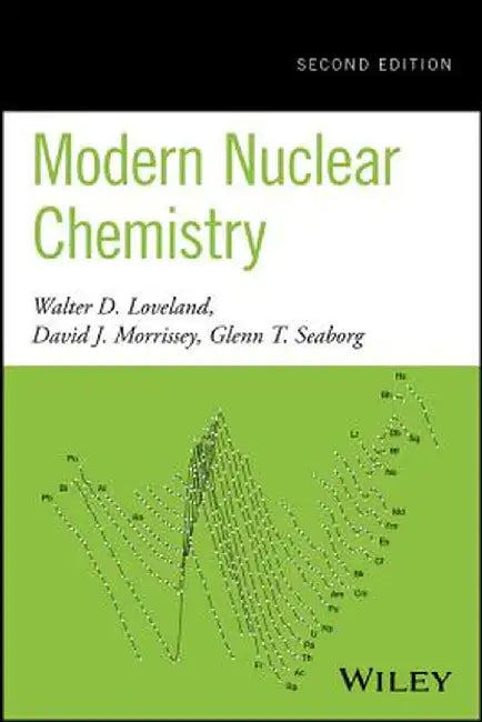 Modern Nuclear Chemistry by Walter D. Loveland