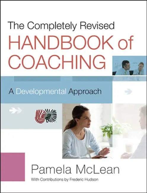 The Completely Revised Handbook of Coaching: A Developmental Approach by Pamela McLean