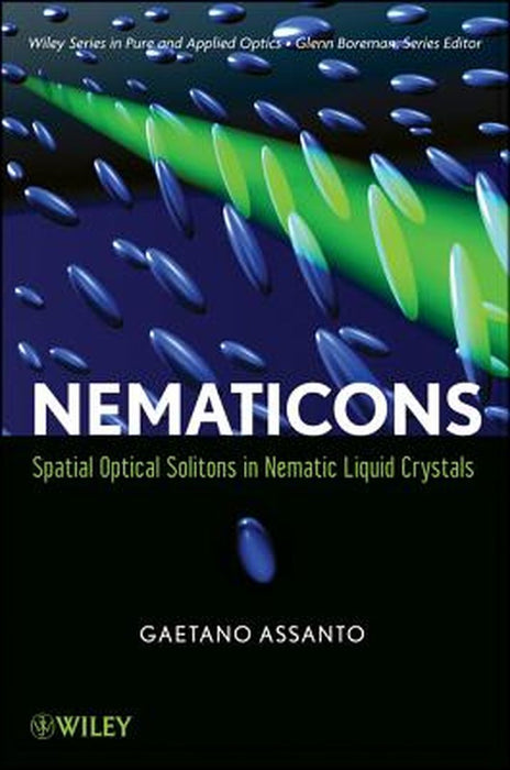Nematicons: Spatial Optical Solitons in Nematic Liquid Crystals by Gaetano Assanto