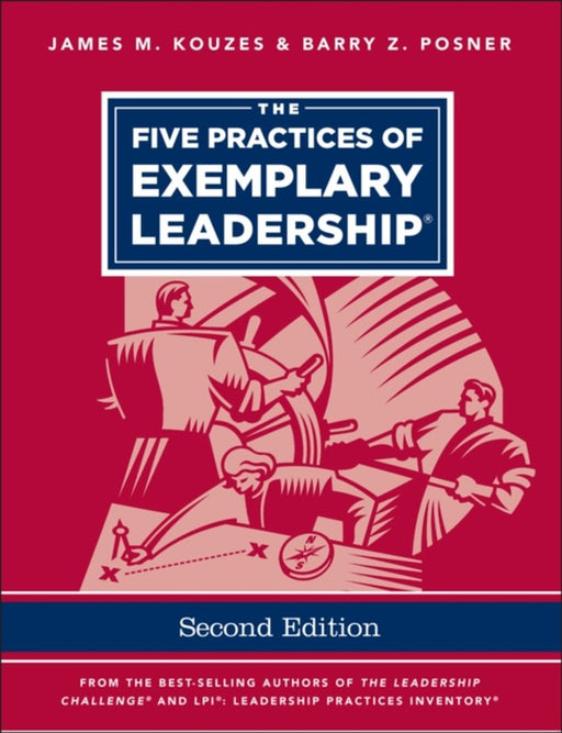 The Five Practices of Exemplary Leadership by Kouzes, James M.