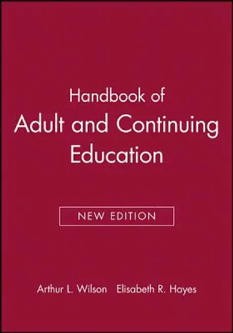 Handbook of Adult and Continuing Education by Arthur L. Wilson