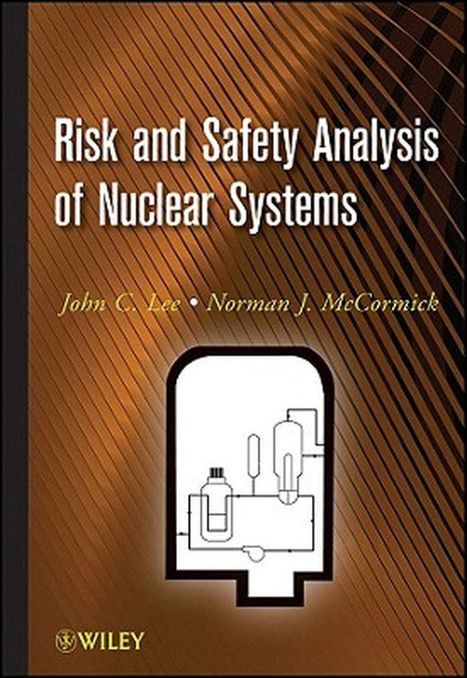 Risk and Safety Analysis of Nuclear Systems by John C. Lee