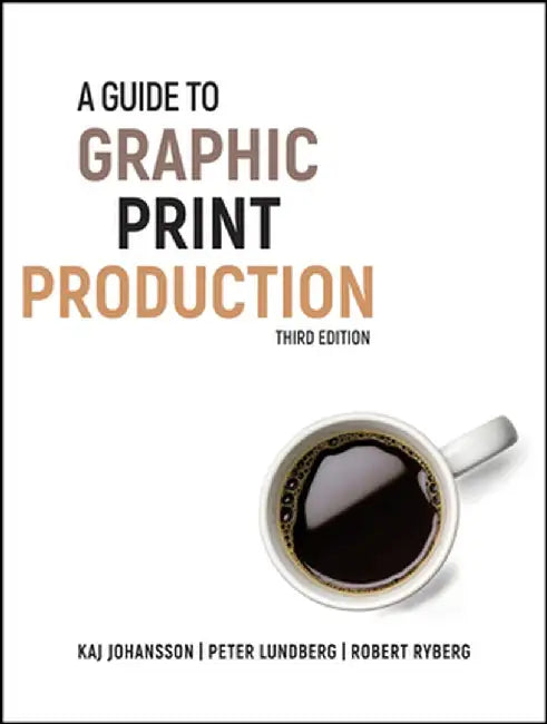 A Guide to Graphic Print Production by Kaj Johansson