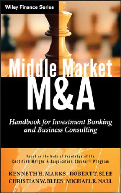Middle Market M & A: Handbook for Investment Banking and Business Consulting by Kenneth H. Marks