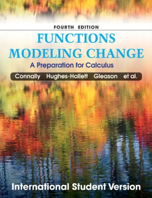 Functions Modeling Change: A Preparation for Calculus by Eric Connally, Deborah Hughes-Hallett