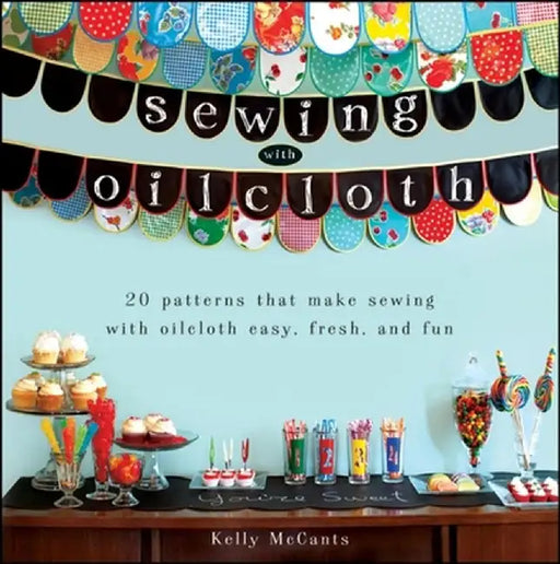 Sewing with Oilcloth by Kelly McCants