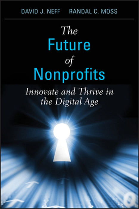 The Future of Nonprofits: Innovate and Thrive in the Digital Age by David J. Neff