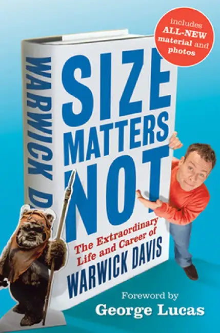 Size Matters Not: The Extraordinary Life and Career of Warwick Davis by Warwick Davis