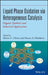 Liquid Phase Oxidation Via Heterogeneous Catalysis: Organic Synthesis and Industrial Applications by Mario G. Clerici
