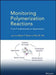 Monitoring Polymerization Reactions: From Fundamentals to Applications by Wayne F. Reed