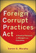 Foreign Corrupt Practices ACT: A Practical Resource for Managers and Executives by Aaron G. Murphy