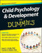 Child Psychology and Development for Dummies by Laura L. Smith
