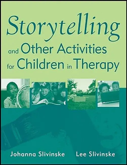 Storytelling and Other Activities for Children in Therapy by Johanna Slivinske