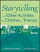 Storytelling and Other Activities for Children in Therapy by Johanna Slivinske