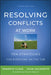 Resolving Conflicts at Work: Ten Strategies for Everyone on the Job by Kenneth Cloke
