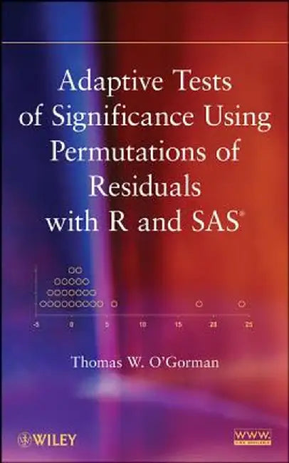 Adaptive Tests of Significance Using Permutations of Residuals with R and SAS by Thomas W. O'Gorman