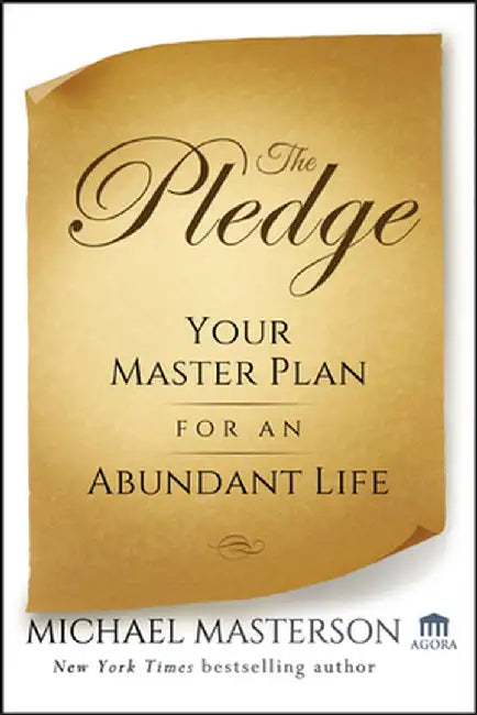 The Pledge: Your Master Plan for an Abundant Life by Michael Masterson