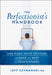 The Perfectionist's Handbook: Take Risks, Invite Criticism, and Make the Most of Your Mistakes by Jeff Szymanski