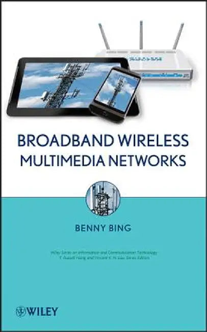 Broadband Wireless Multimedia Networks by Benny Bing