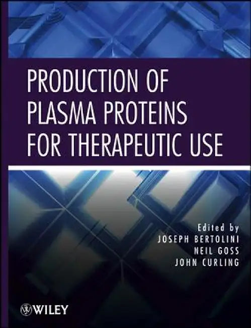 Production of Plasma Proteins for Therapeutic Use by Joseph Bertolini