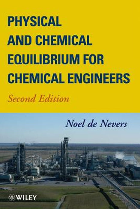 Physical and Chemical Equilibrium for Chemical Engineers by Noel de Nevers