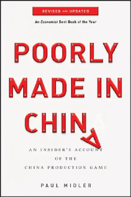 Poorly Made in China: An Insider's Account of the China Production Game by Paul Midler