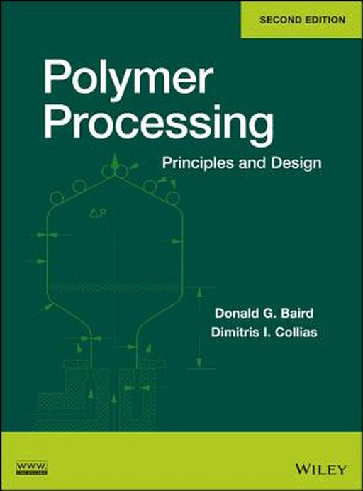 Polymer Processing: Principles and Design by Donald G. Baird
