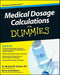 Medical Dosage Calculations for Dummies by Richard Snyder