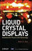 Liquid Crystal Displays: Fundamental Physics and Technology by Robert H. Chen