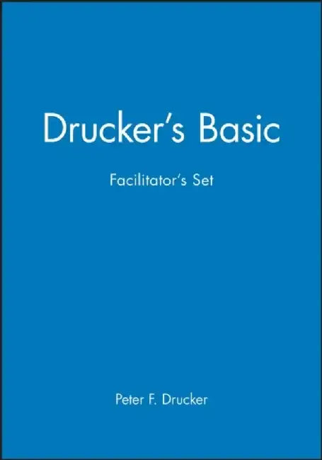 Drucker's Basic Facilitator's Set by Peter F. Drucker