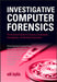 Investigative Computer Forensics: The Practical Guide for Lawyers, Accountants, Investigators, and Business Executives by Erik Laykin