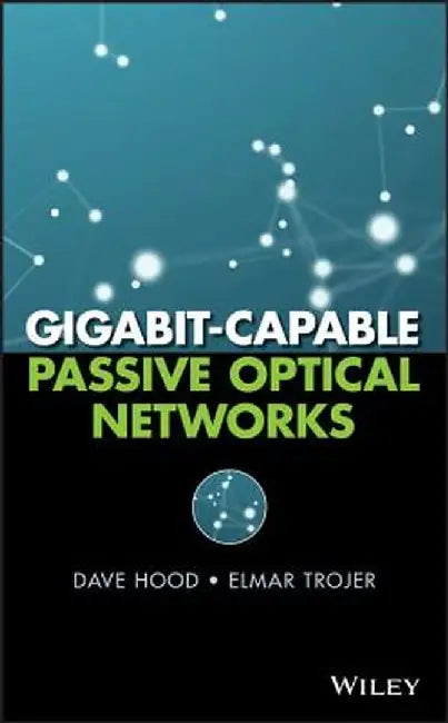 Gigabit-Capable Passive Optical Networks by D. Hood