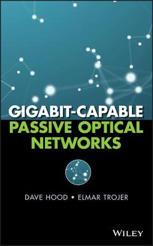 Gigabit-Capable Passive Optical Networks by D. Hood