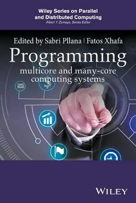 Programming Multicore and Many-Core Computing Systems by Sabri Pllana