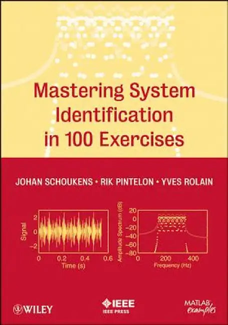 Mastering System Identification in 100 Exercises by Johan Schoukens