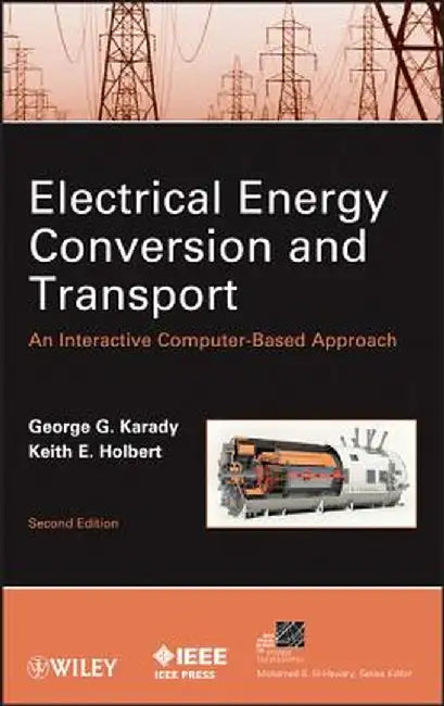 Electrical Energy Conversion and Transport: An Interactive Computer-Based Approach by George G. Karady