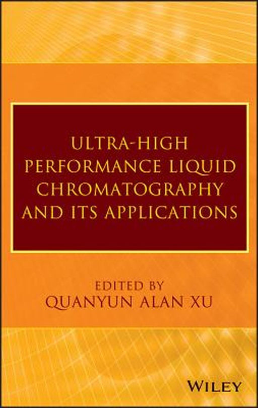 Ultra-High Performance Liquid Chromatography and Its Applications by Q. Alan Xu