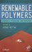 Renewable Polymers: Synthesis, Processing, and Technology by Vikas Mittal