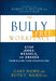 The Bully-Free Workplace: Stop Jerks, Weasels, and Snakes from Killing Your Organization by Gary Namie