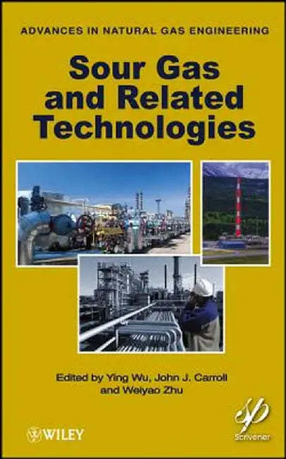 Sour Gas And Other Advances In Natural Gas Engineering by John J. Carroll, Ying Wu