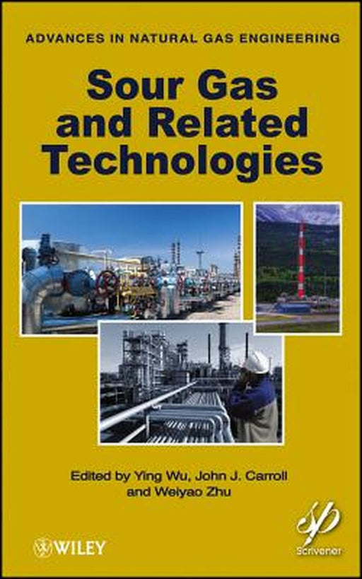 Sour Gas And Other Advances In Natural Gas Engineering by John J. Carroll, Ying Wu