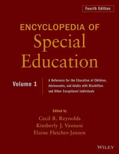 Encyclopedia of Special Education: A Reference for the Education of Children, Adolescents, and Adults Disabilities and Other Exceptional Individuals, by Cecil R. Reynolds